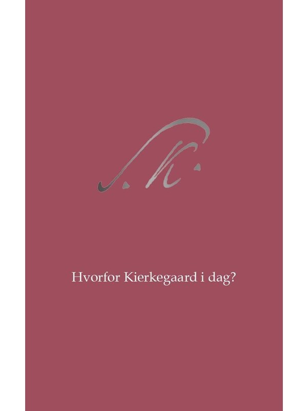 Hvorfor Kierkegaard i dag? - Religion & Filosofi - Hardcover